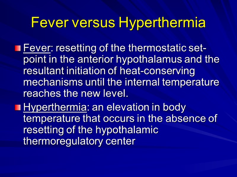 Fever versus Hyperthermia Fever: resetting of the thermostatic set-point in the anterior hypothalamus and